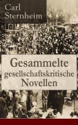 Cover-Bild zum Titel 'Gesammelte gesellschaftskritische Novellen' von 'Carl Sternheim'