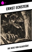 Cover-Bild zum Titel 'Die Hexe von Glaustädt' von 'Ernst Eckstein'