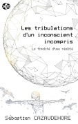 Cover-Bild zum Titel 'Les tribulations d'un inconscient incompris' von 'Sébastien Cazaudehore'