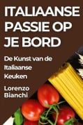 Italiaanse Passie op je Bord - Lorenzo Bianchi