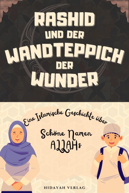 Rashid und der Wandteppich der Wunder (Islamische Geschichten für Muslimische Kinder) - Hidayah Verlag