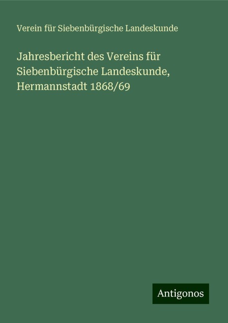 Jahresbericht des Vereins für Siebenbürgische Landeskunde, Hermannstadt 1868/69 - Verein Für Siebenbürgische Landeskunde