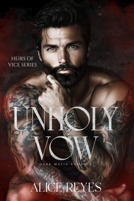 Unholy Vow: Dark Mafia Romance (Heirs of Vice, #1) - Alice Reyes