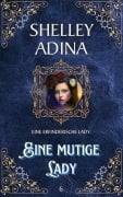 Cover-Bild zum Titel 'Eine mutige Lady (EINE ERFINDERISCHE LADY, #6)' von 'Shelley Adina'