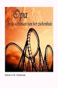 Cover-Bild zum Titel 'Opa: In de achtbaan van het ziekenhuis' von 'Sietse H. W. Werkman'