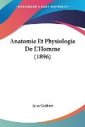 Anatomie Et Physiologie De L'Homme (1896) - Jean Guibert