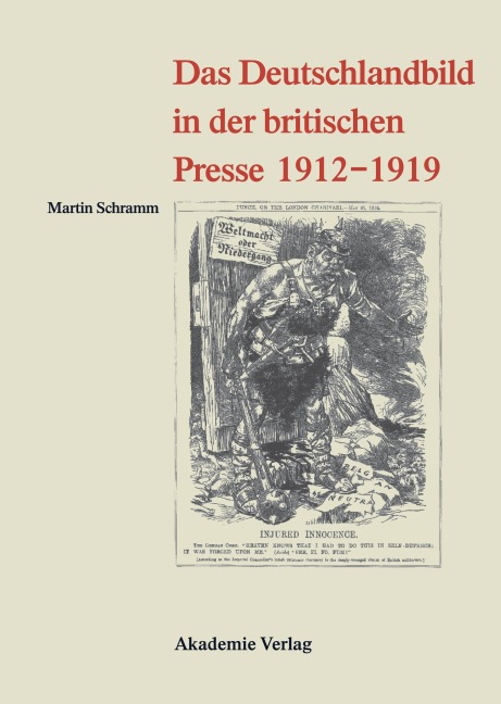 Das Deutschlandbild in der britischen Presse 1912-1919 - Martin Schramm