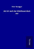 Cover-Bild zum Titel 'Als ich noch der Waldbauernbub war' von 'Peter Rosegger'