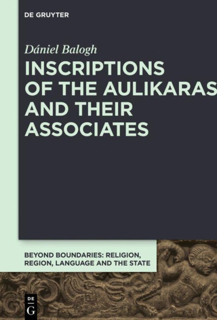 Inscriptions of the Aulikaras and Their Associates - Dániel Balogh