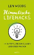 Cover-Bild zum Titel 'Himmlische Lifehacks' von 'Len Woods'