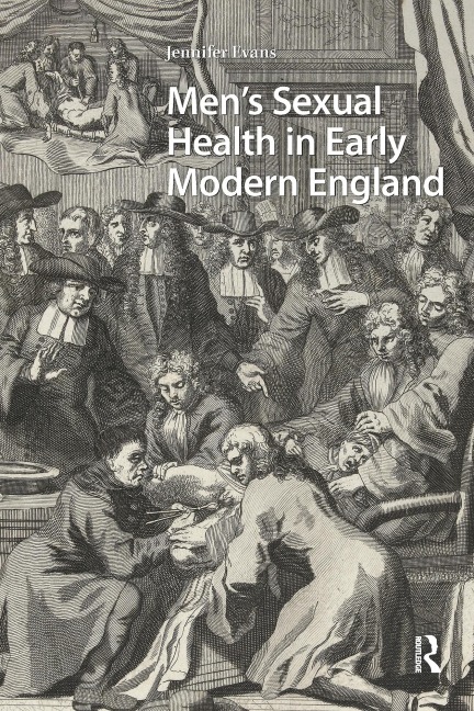 Men's Sexual Health in Early Modern England - Jennifer Evans