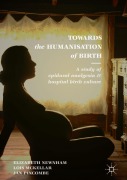 Cover-Bild zum Titel 'Towards the Humanisation of Birth' von 'Elizabeth Newnham, Jan Pincombe, Lois McKellar'