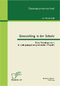 Geocaching in der Schule: Eine Trendsportart im jahrgangsübergreifenden Projekt - Eva-Maria Größ