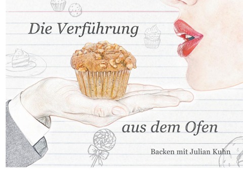 Die Verführung aus dem Ofen - Julian Kuhn