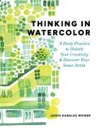 Cover-Bild zum Titel 'Thinking in Watercolor' von 'Jessie Kanelos Weiner'