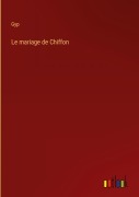 Cover-Bild zum Titel 'Le mariage de Chiffon' von 'Gyp'