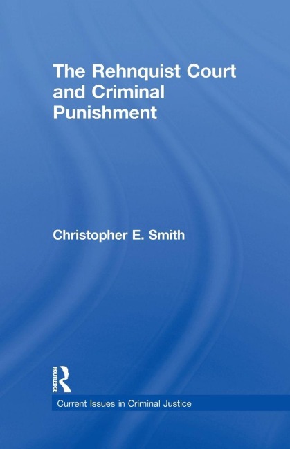 The Rehnquist Court and Criminal Punishment - Christopher E. Smith