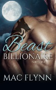 Cover-Bild zum Titel 'Beast Billionaire #1 (Bad Boy Alpha Billionaire Werewolf Shifter Romance)' von 'Mac Flynn'