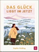 Cover-Bild zum Titel 'Das Glück liegt im Jetzt' von 'Sophie Golding'