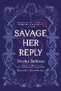 Cover-Bild zum Titel 'Savage Her Reply' von 'Deirdre Sullivan'