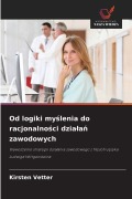 Cover-Bild zum Titel 'Od logiki my¿lenia do racjonalno¿ci dzia¿a¿ zawodowych' von 'Kirsten Vetter'