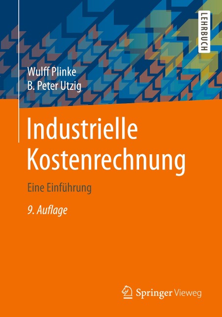 Industrielle Kostenrechnung - B. Peter Utzig, Wulff Plinke