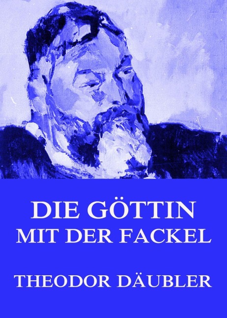Die Göttin mit der Fackel - Theodor Däubler