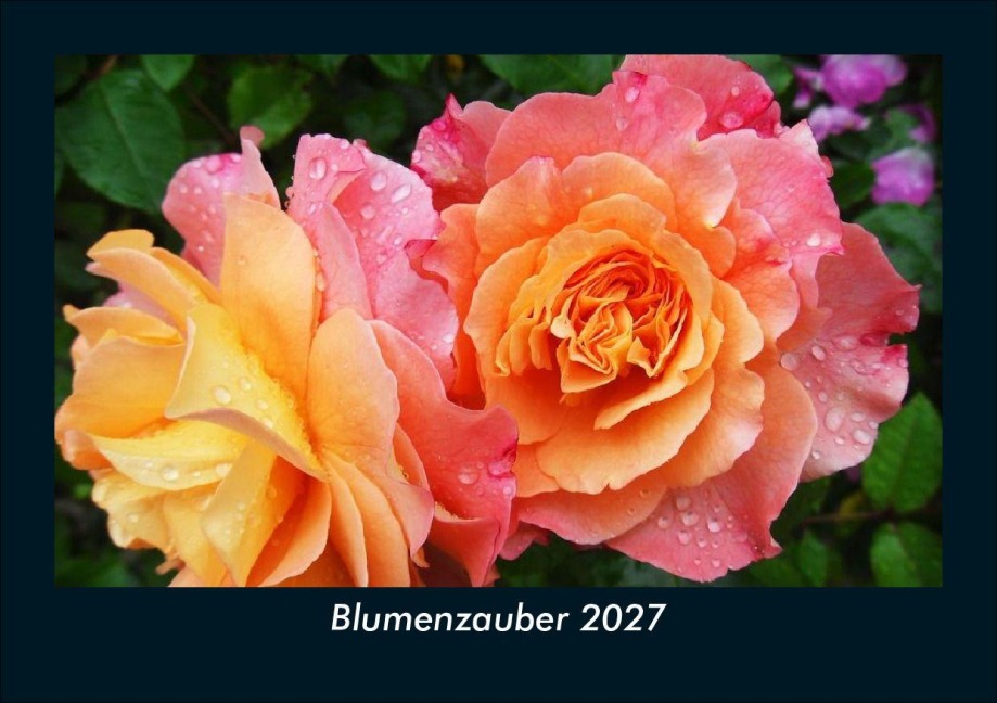 Blumenzauber 2027 Fotokalender DIN A5 - Tobias Schmitt, Kevin Heber