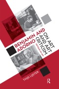 Cover-Bild zum Titel 'Benjamin and Adorno on Art and Art Criticism' von 'Thijs Lijster'