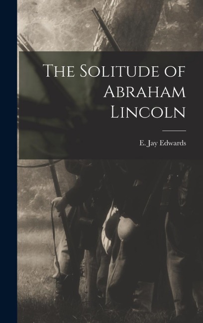 The Solitude of Abraham Lincoln - 