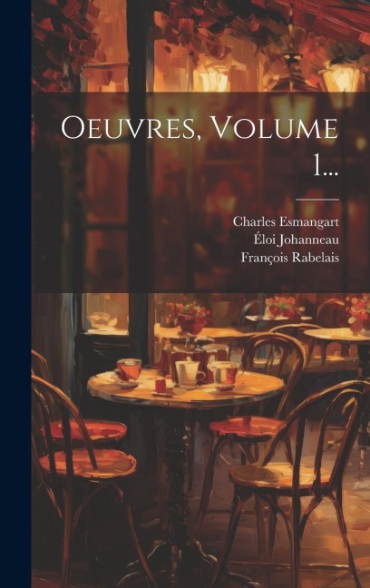 Oeuvres, Volume 1... - François Rabelais, Charles Esmangart, Éloi Johanneau