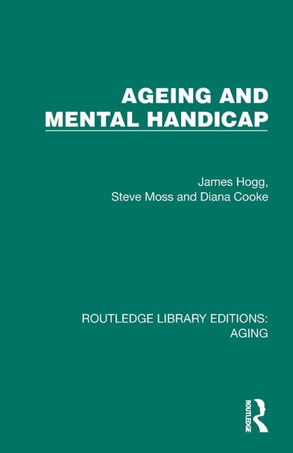 Ageing and Mental Handicap - Diana Cooke, James Hogg, Steve Moss