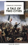 Cover-Bild zum Titel 'A Tale of Two Cities: A Timeless Tale of Love, Sacrifice, and Revolution' von 'Charles Dickens, Bluefire Books'