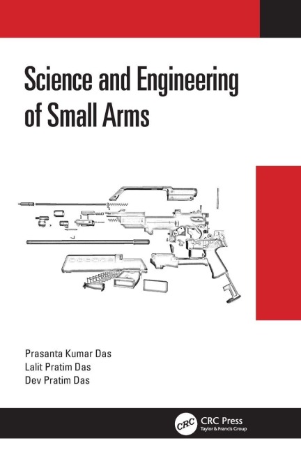 Science and Engineering of Small Arms - Prasanta Kumar Das, Dev Pratim Das, Lalit Pratim Das