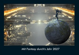 Cover-Bild zum Titel 'Mit Fantasy durch's Jahr 2027 Fotokalender DIN A4' von 'Tobias Schmitt, Kevin Heber'