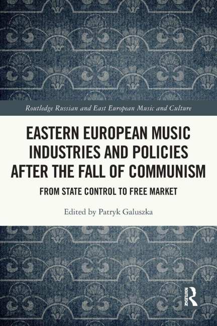 Eastern European Music Industries and Policies after the Fall of Communism - 