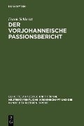 Der vorjohanneische Passionsbericht - Frank Schleritt