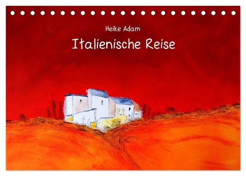 Heike Adam - Italienische Reise (Tischkalender 2024 DIN A5 quer), CALVENDO Monatskalender - Heike Adam
