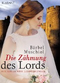 Die Zähmung des Lords. Historischer Liebesroman - Bärbel Muschiol