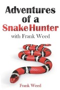 Cover-Bild zum Titel 'Adventures of a Snake Hunter: with Frank Weed' von 'Frank Weed'