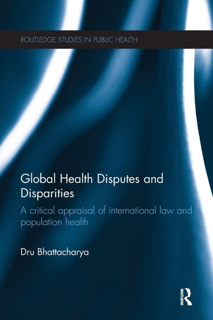 Global Health Disputes and Disparities - Dru Bhattacharya