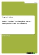Cover-Bild zum Titel 'Erstellung eines Trainingsplans für die Beweglichkeit und Koordination' von 'Stephanie Gebauer'