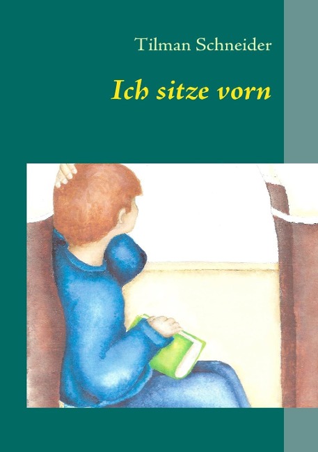 Ich sitze vorn - Tilman Schneider