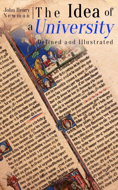 The Idea of a University - Defined and Illustrated - John Henry Newman