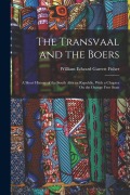 Cover-Bild zum Titel 'The Transvaal and the Boers: A Short History of the South African Republic, With a Chapter On the Orange Free State' von 'William Edward Garrett Fisher'