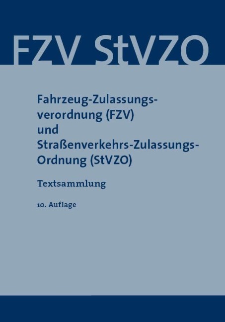 Fahrzeug-Zulassungsverordnung (FZV) und Straßenverkehrs-Zulassungsordnung (StVZO) -