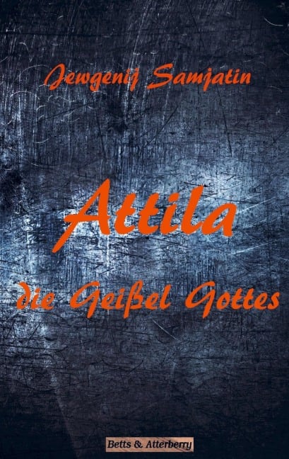 Attila - Die Geißel Gottes - Jewgenij Samjatin