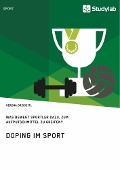 Doping im Sport. Was bewegt Sportler dazu, zum Aufputschmittel zu greifen? - Verena Dreiseitl