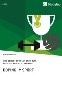 Cover-Bild zum Titel 'Doping im Sport. Was bewegt Sportler dazu, zum Aufputschmittel zu greifen?' von 'Verena Dreiseitl'