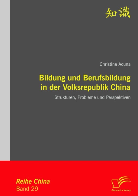 Bildung und Berufsbildung in der Volksrepublik China: Strukturen, Probleme und Perspektiven - Christina Acuna